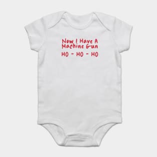 Now I Have A Machine Gun Ho-Ho-Ho Baby Bodysuit